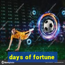 days of fortune