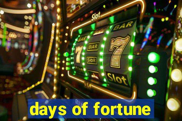 days of fortune