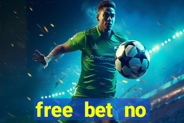 free bet no deposit required