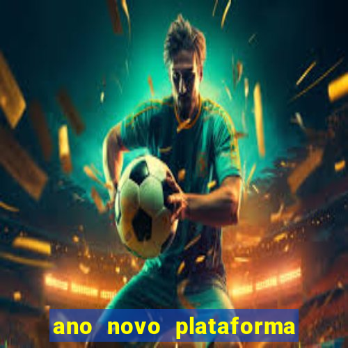 ano novo plataforma de jogos