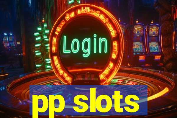 pp slots