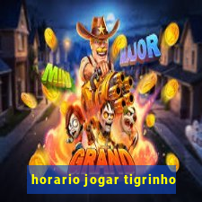 horario jogar tigrinho