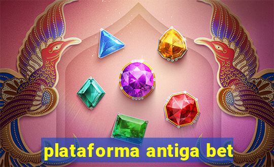 plataforma antiga bet