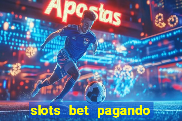 slots bet pagando no cadastro