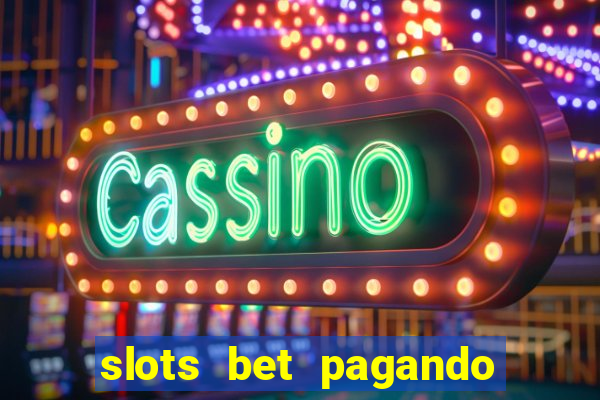 slots bet pagando no cadastro