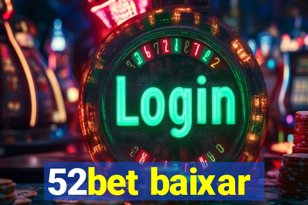 52bet baixar