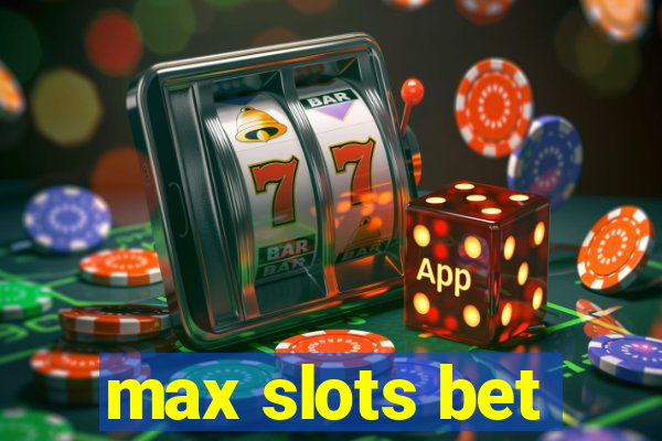 max slots bet