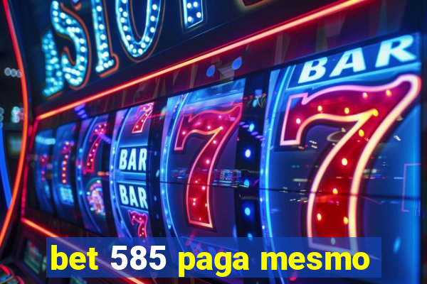 bet 585 paga mesmo