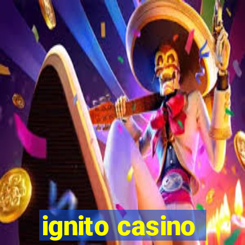 ignito casino