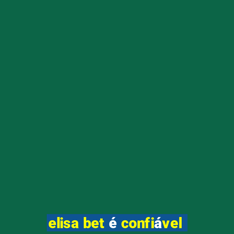 elisa bet é confiável