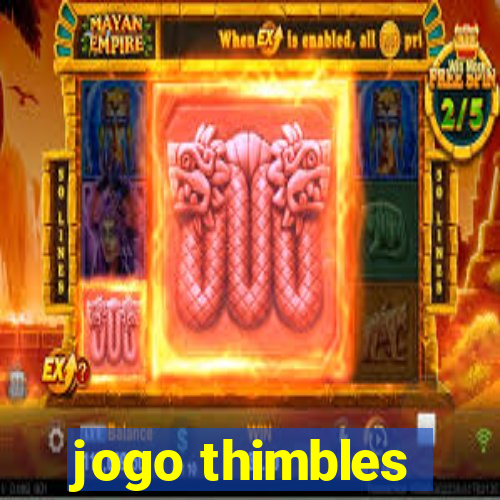 jogo thimbles