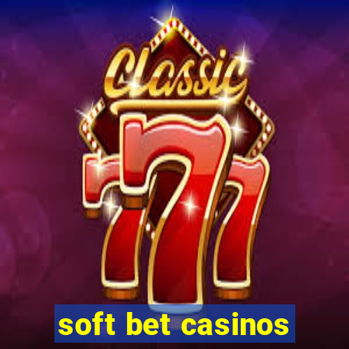 soft bet casinos