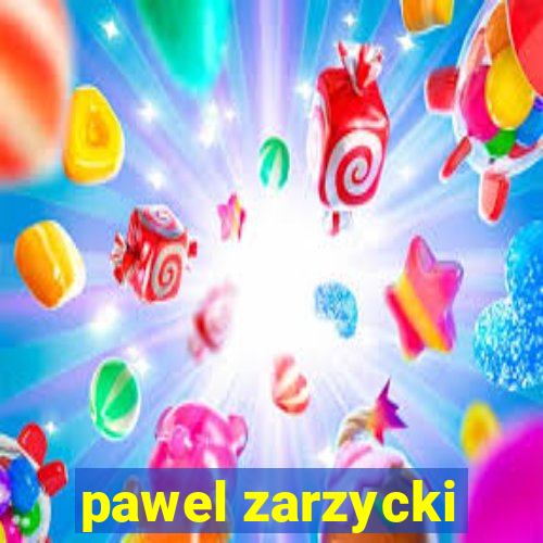 pawel zarzycki