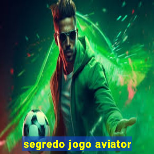 segredo jogo aviator