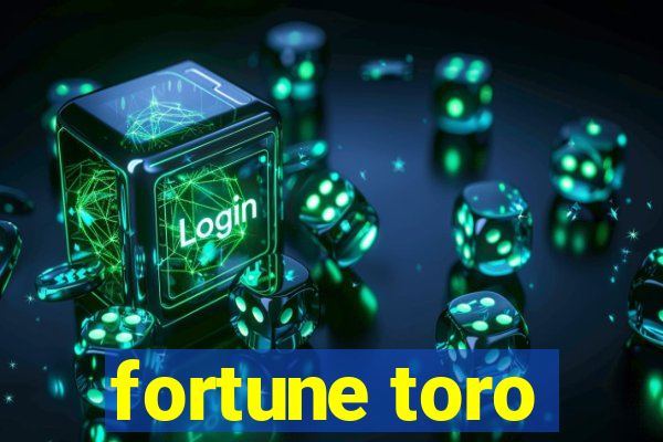 fortune toro