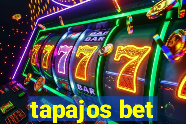 tapajos bet