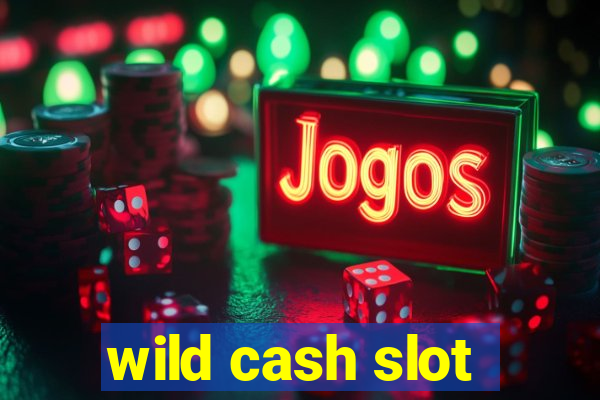 wild cash slot