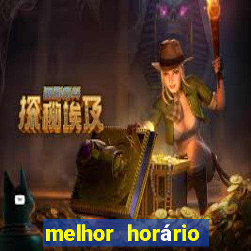 melhor horário para jogar fortune tiger noite