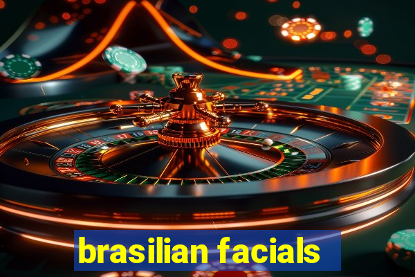 brasilian facials