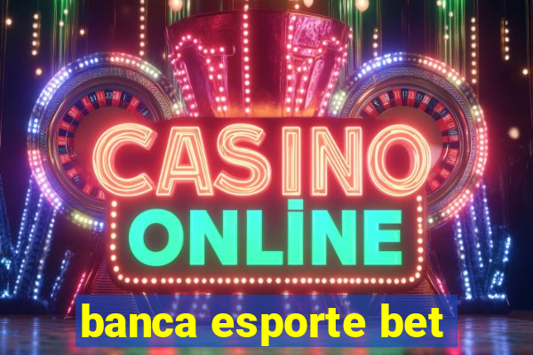 banca esporte bet