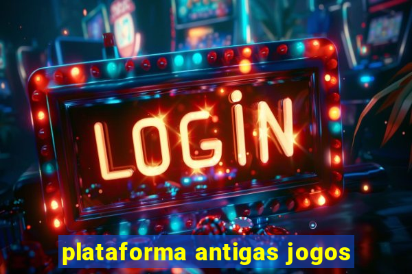 plataforma antigas jogos