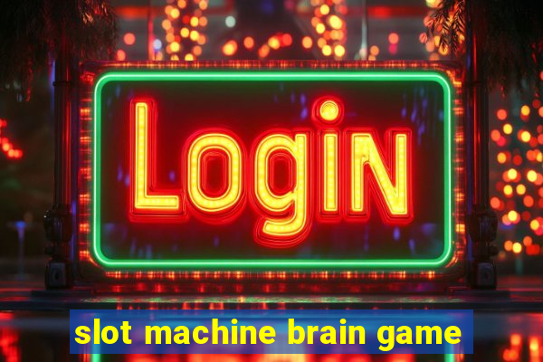 slot machine brain game