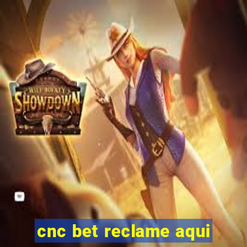 cnc bet reclame aqui