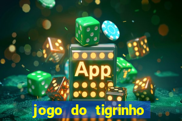 jogo do tigrinho que depositar 1 real