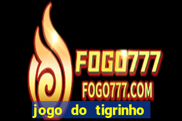 jogo do tigrinho que depositar 1 real