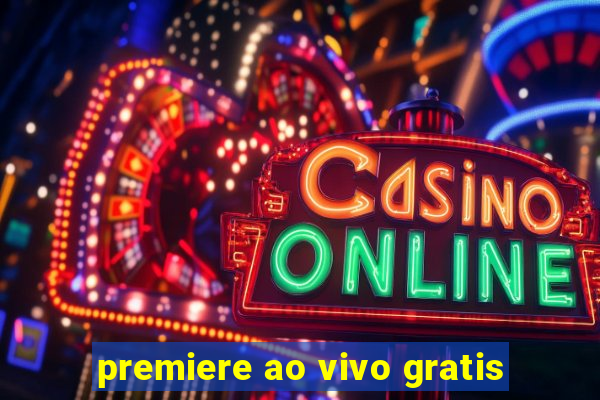 premiere ao vivo gratis