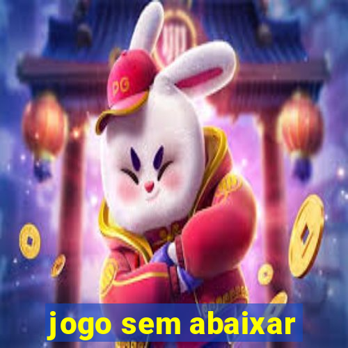 jogo sem abaixar