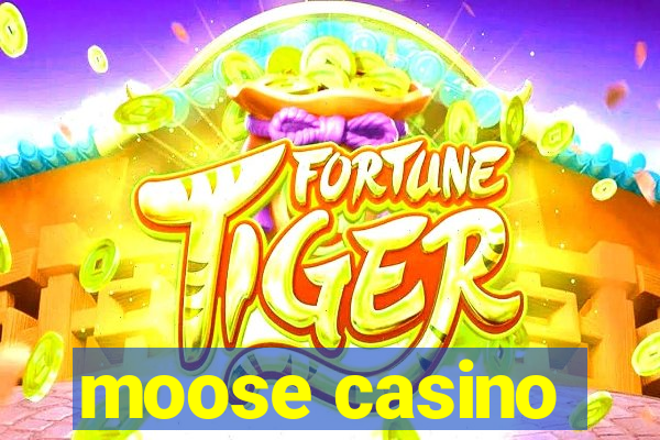 moose casino