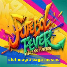 slot magia paga mesmo