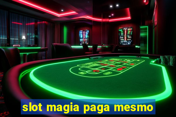 slot magia paga mesmo