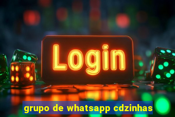 grupo de whatsapp cdzinhas