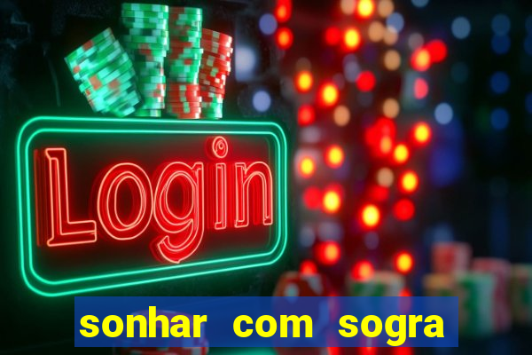 sonhar com sogra no jogo do bicho