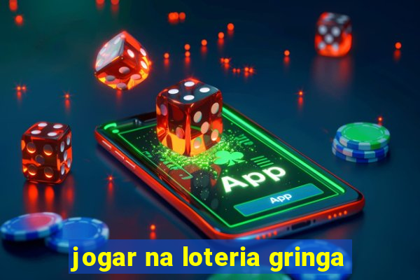 jogar na loteria gringa