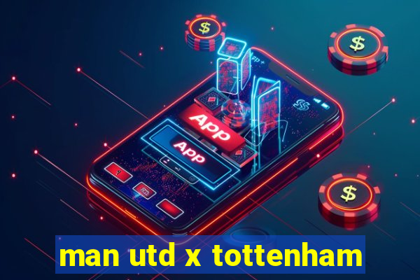 man utd x tottenham