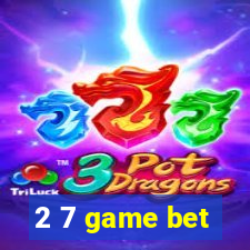 2 7 game bet