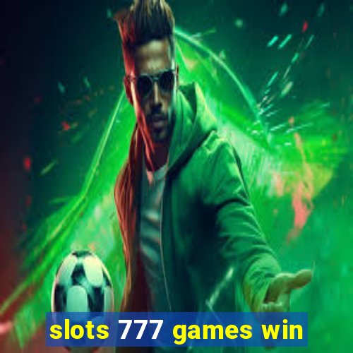 slots 777 games win