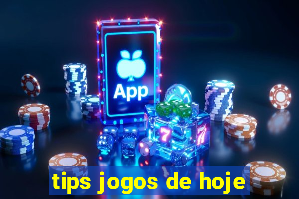 tips jogos de hoje