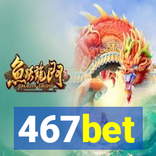 467bet