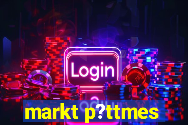 markt p?ttmes