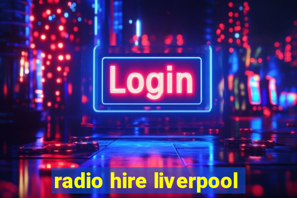 radio hire liverpool