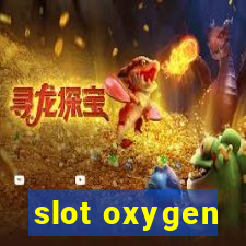 slot oxygen