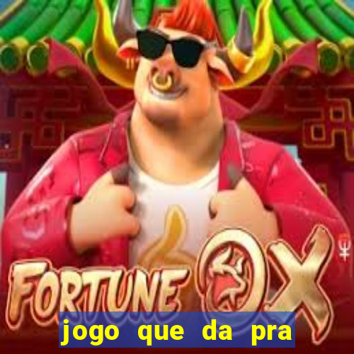 jogo que da pra ganhar dinheiro