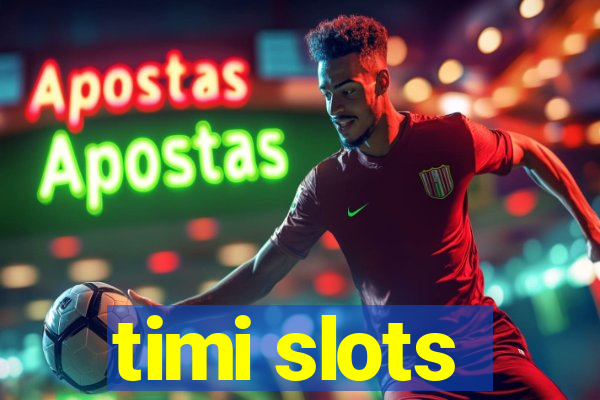 timi slots