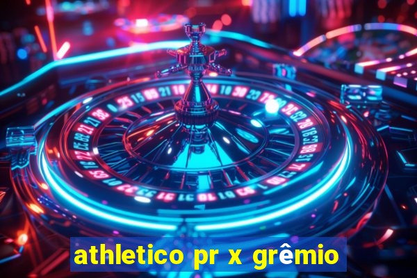 athletico pr x grêmio