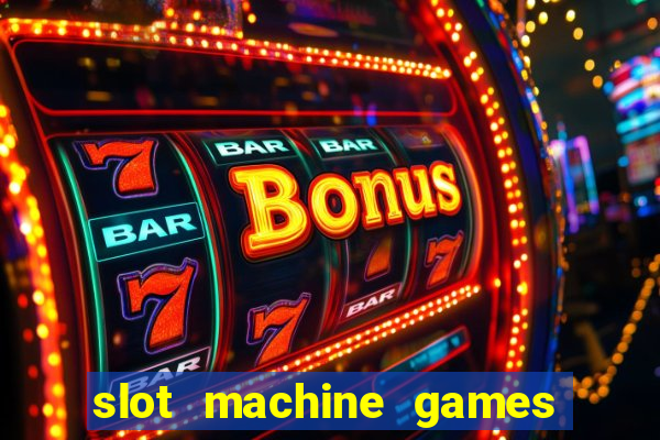 slot machine games with bonus