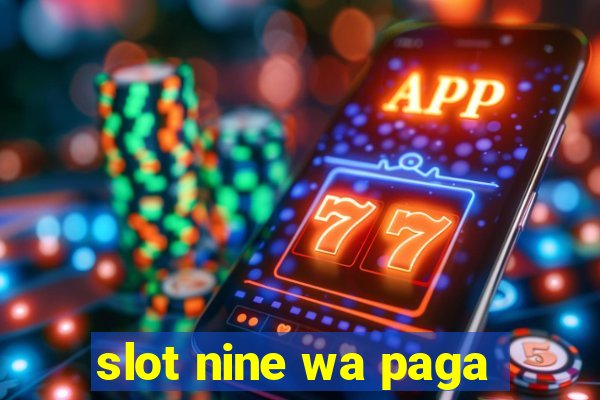 slot nine wa paga